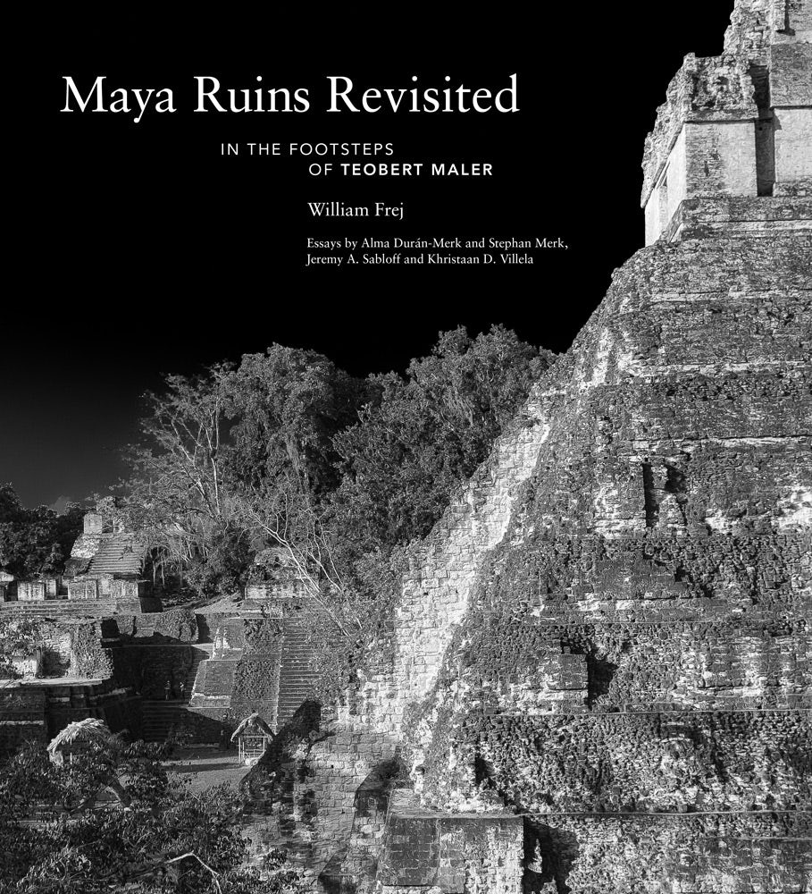 Maya Ruins Revisited
In the Footsteps of Teobert Maler book cover
